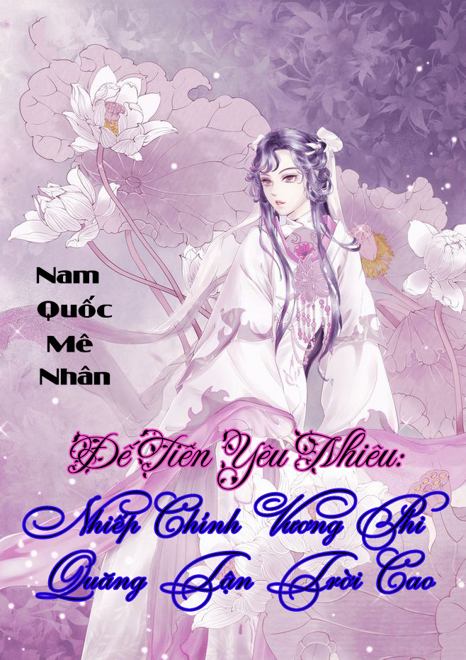 Đế Tiên Yêu Nhiên: Nhiếp Chính Vương Phi Quăng Tận Trời Cao