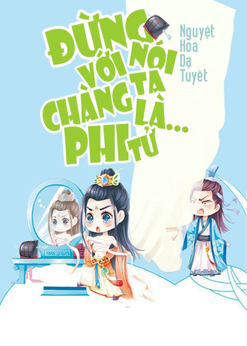 Đừng nói với ta chàng là... phi tử?! (Dịch)
