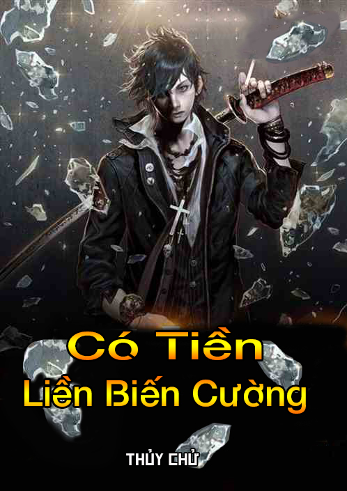 Có Tiền Liền Biến Cường (Dịch)