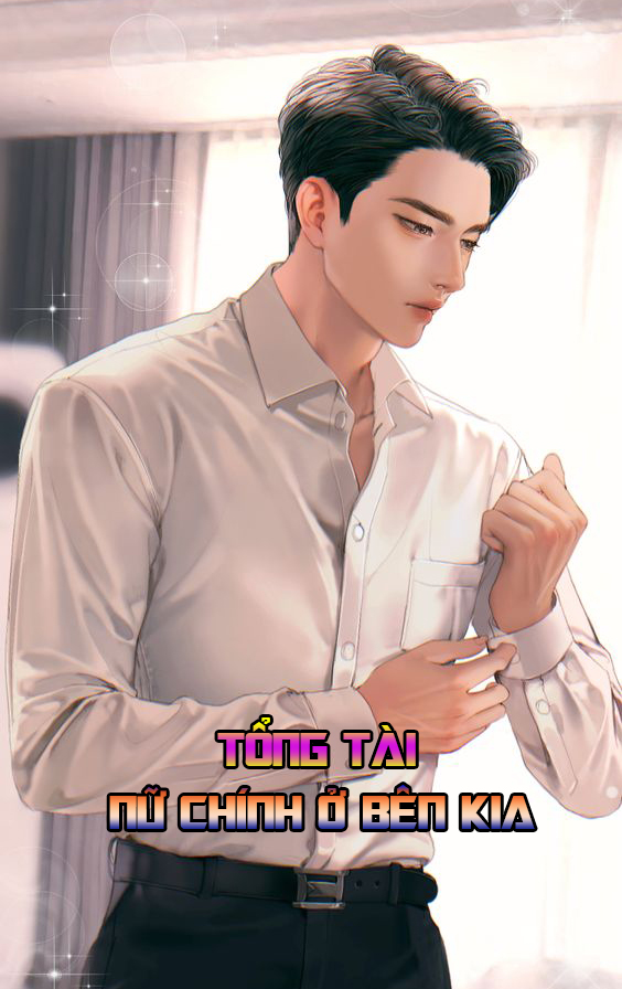 Tổng Tài. Nữ Chính Ở Bên Kia (Dịch)