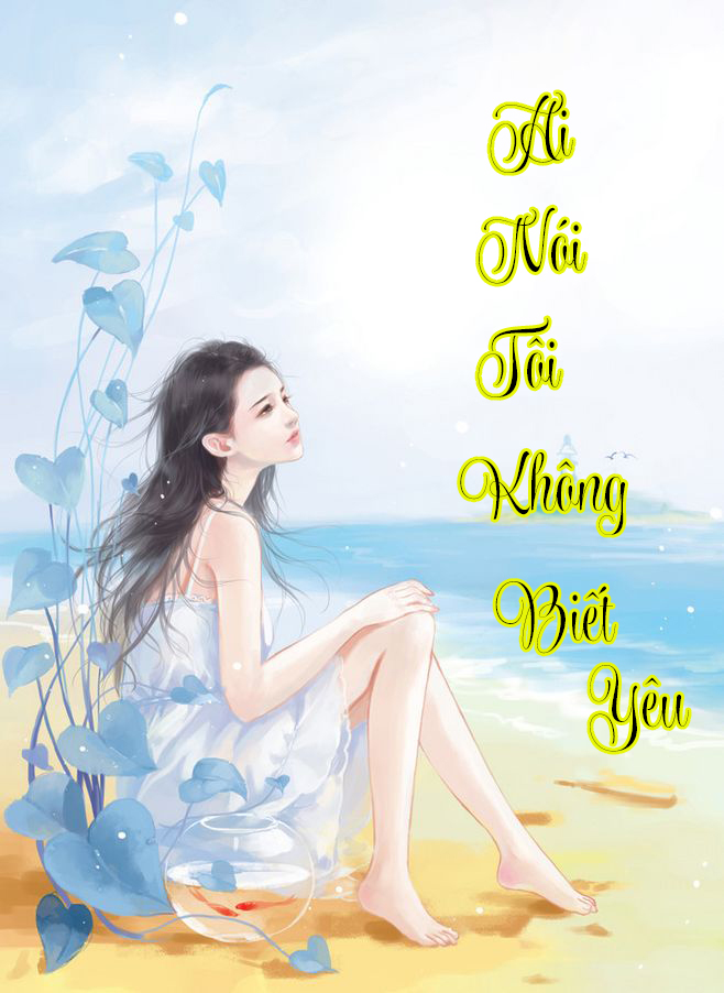 Ai Nói Tôi Không Biết Yêu