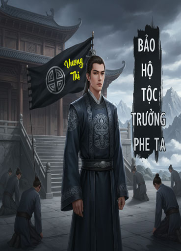 Bảo Hộ Tộc Trưởng Phe Ta (Dịch)