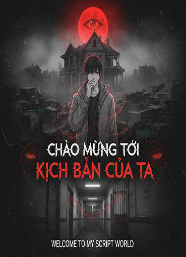 >Chào Mừng Tới Kịch Bản Của Ta (Dịch)