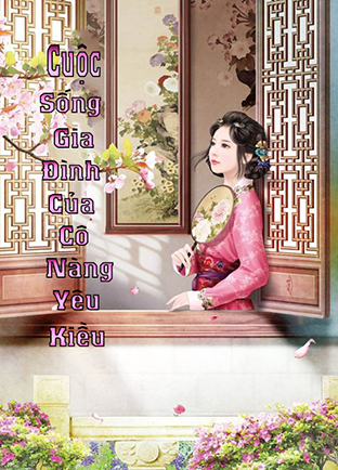 Cuộc Sống Gia Đình Của Cô Nàng Yêu Kiều (Dịch) (Đã Full)