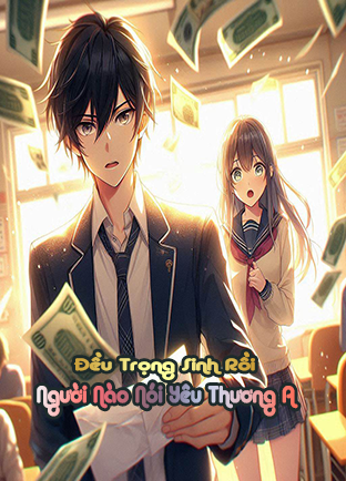 Đều Trọng Sinh Người Nào Nói Yêu Thương A (Dịch)