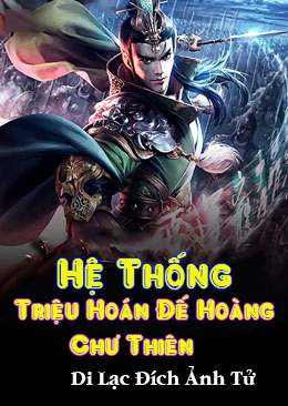 Hệ Thống Triệu Hoán Đế Hoàng Chư Thiên (Dịch)