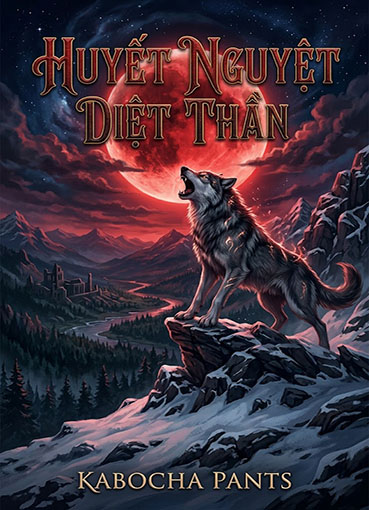 Huyết Nguyệt Diệt Thần (Dịch)