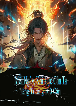 Mỗi Ngày, Khí Lực Của Ta Tăng Trưởng 100 Cân (Dịch)