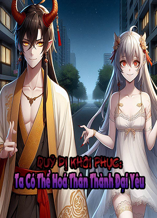 Quỷ Dị Khôi Phục: Ta Có Thể Hóa Thân Đại Yêu (Dịch)