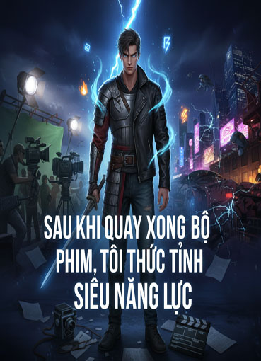 Sau Khi Quay Xong Bộ Phim, Tôi Thức Tỉnh Siêu Năng Lực (Dịch)
