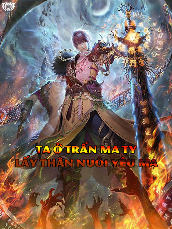 Ta Ở Trấn Ma Ty Lấy Thân Nuôi Ma (DỊch)