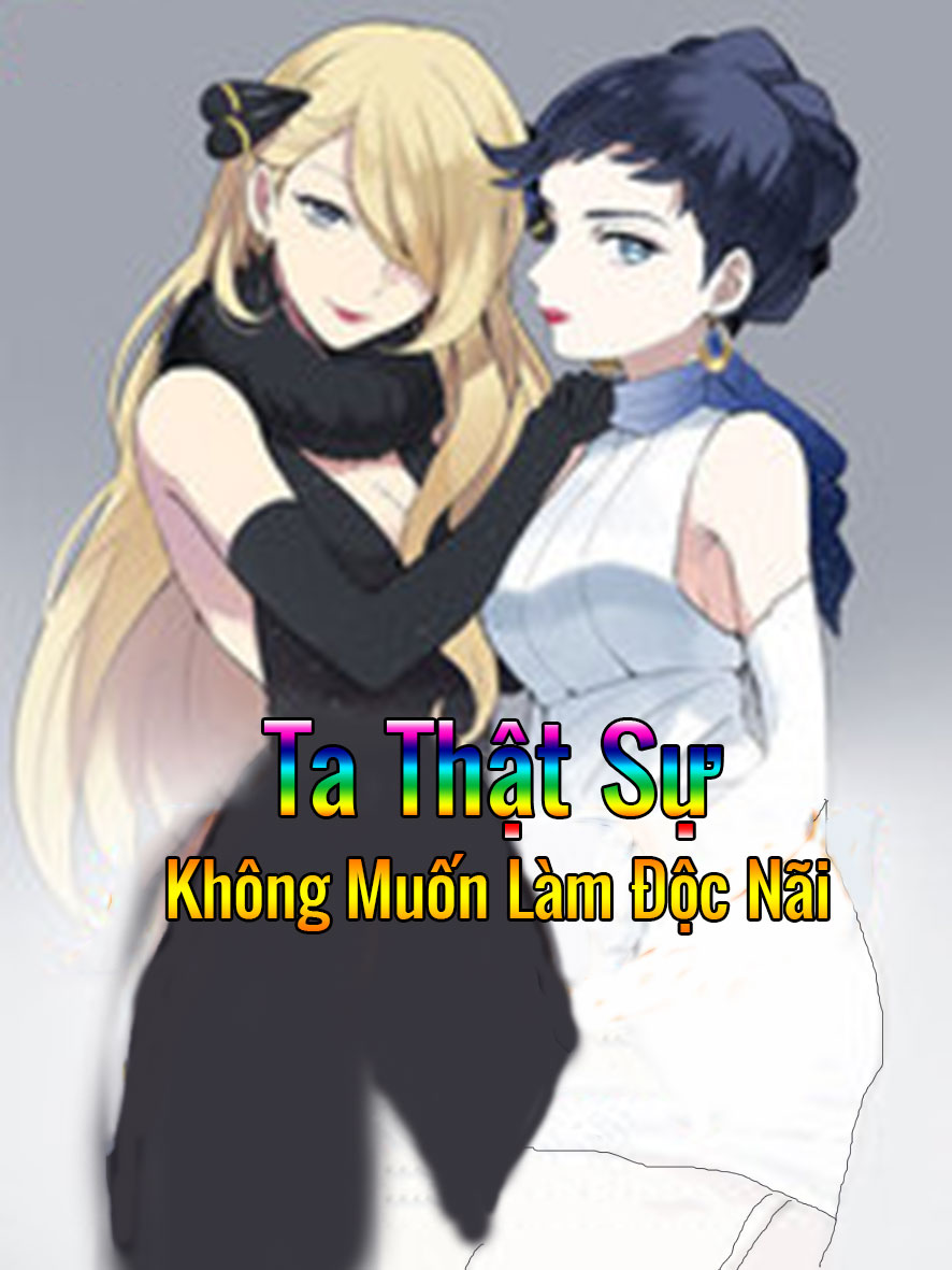 Ta Thật Không Muốn Làm Độc Nãi (Dich)