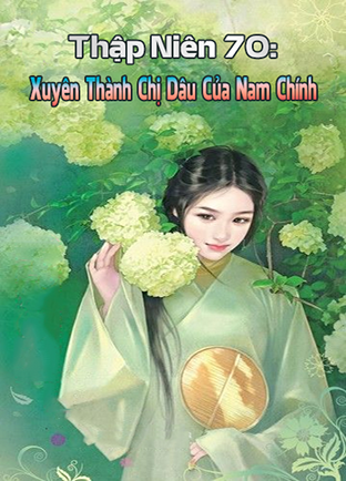 Thập Niên 70: Xuyên Thành Chị Dâu Của Nam Chính (Dịch) (Đã Full)