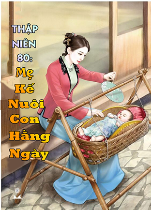 Thập Niên 80: Mẹ Kế Nuôi Con Hằng Ngày (Dịch)