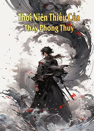 Thời Niên Thiếu Của Thầy Phong Thuỷ (Dịch)