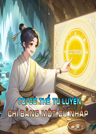 Tôi Có Thể Tu Luyện Chỉ Bằng Một Cú Nhấp Chuột (Dịch)