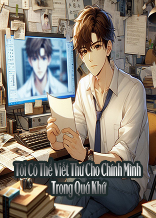 Tôi Có Thể Viết Thư Cho Chính Mình Trong Quá Khứ (Dịch)