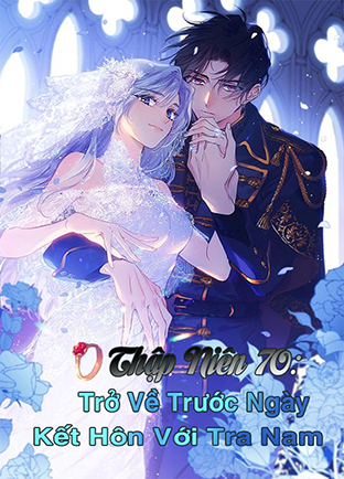 Thập Niên 70: Trở Về Trước Ngày Kết Hôn Với Tra Nam (Dịch) (Đã Full)