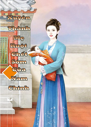 Xuyên Thành Mẹ Ruột Chết Sớm Của Nam Chính (Dịch) (Đã Full)