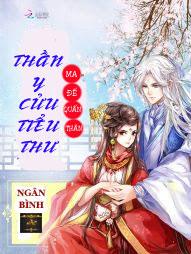 Ma Đế Quấn Thần : Thần Y Cửu Tiểu Thư (Dịch)