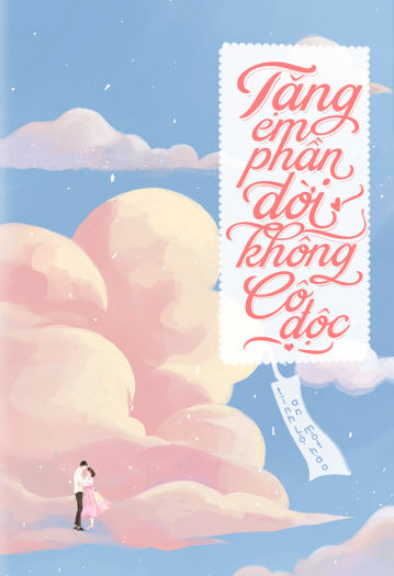 TẶNG EM PHẦN ĐỜI KHÔNG CÔ ĐỘC