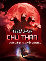 Thợ Săn Chủ Thần (Dịch)